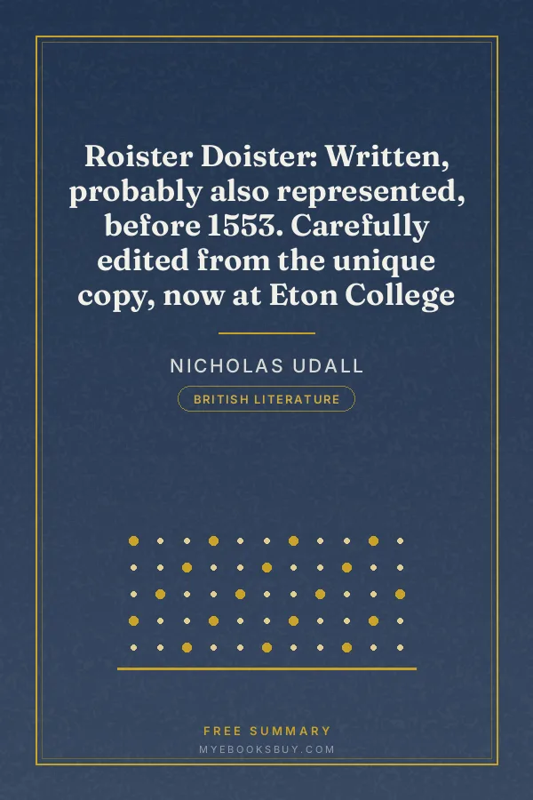 Cover of Roister Doister: Written, probably also represented, before 1553. Carefully edited from the unique copy, now at Eton College