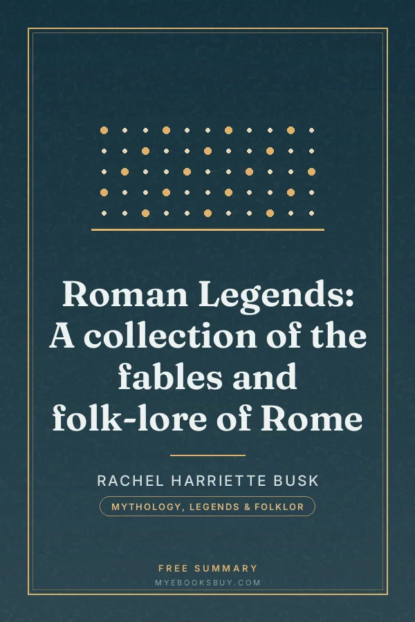 Cover of Roman Legends: A collection of the fables and folk-lore of Rome