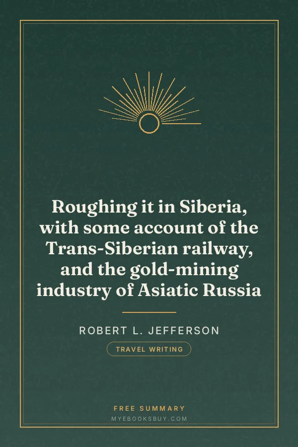 Cover of Roughing it in Siberia, with some account of the Trans-Siberian railway, and the gold-mining industry of Asiatic Russia