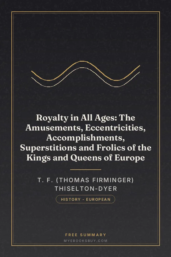 Cover of Royalty in All Ages: The Amusements, Eccentricities, Accomplishments, Superstitions and Frolics of the Kings and Queens of Europe