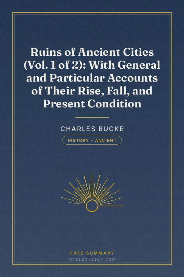 Cover of Ruins of Ancient Cities (Vol. 1 of 2): With General and Particular Accounts of Their Rise, Fall, and Present Condition