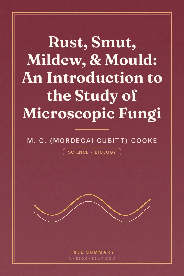 Cover of Rust, Smut, Mildew, & Mould: An Introduction to the Study of Microscopic Fungi