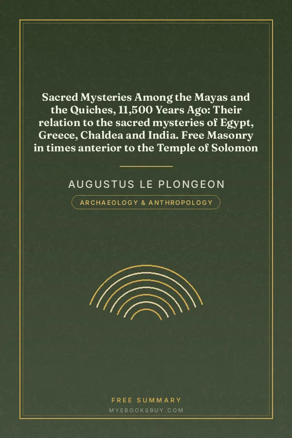 Cover of Sacred Mysteries Among the Mayas and the Quiches, 11,500 Years Ago: Their relation to the sacred mysteries of Egypt, Greece, Chaldea and India. Free Masonry in times anterior to the Temple of Solomon