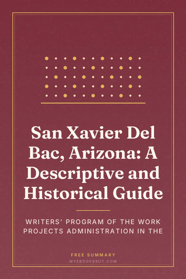 Cover of San Xavier Del Bac, Arizona: A Descriptive and Historical Guide