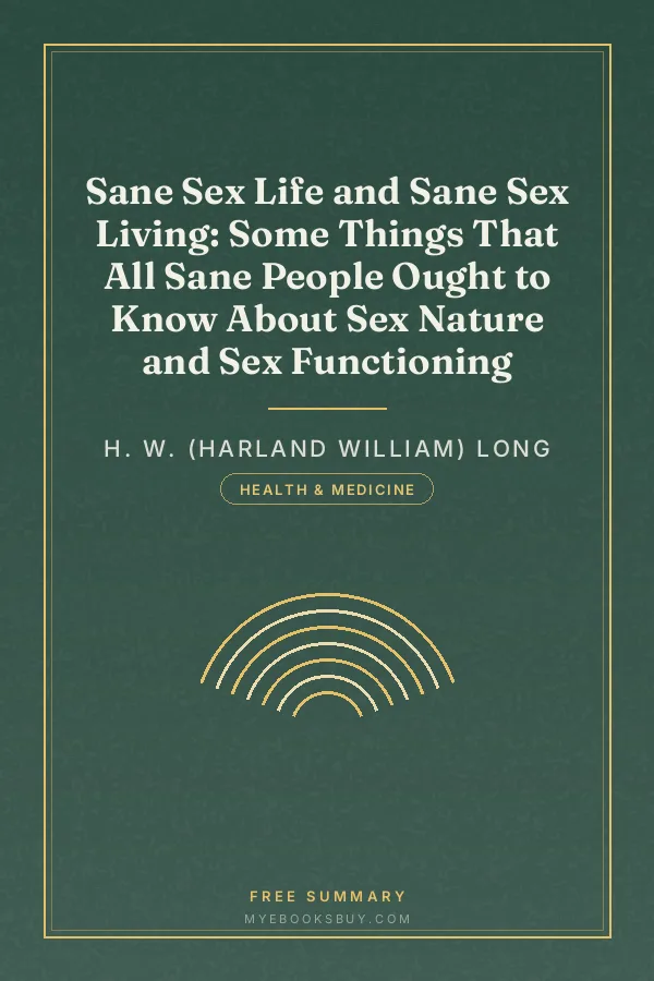 Cover of Sane Sex Life and Sane Sex Living: Some Things That All Sane People Ought to Know About Sex Nature and Sex Functioning