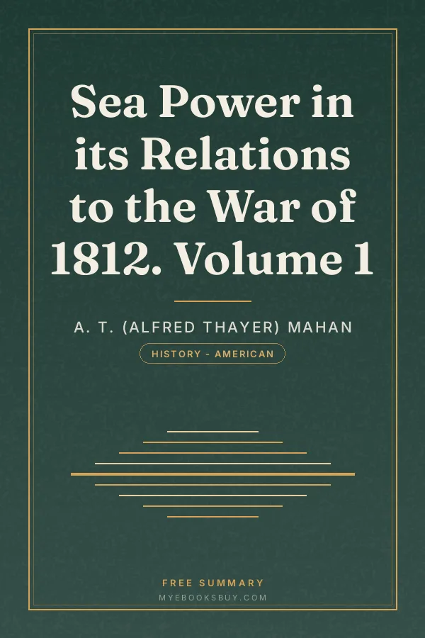 Cover of Sea Power in its Relations to the War of 1812. Volume 1