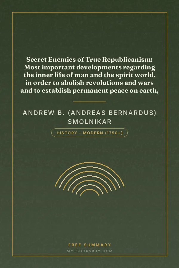 Cover of Secret Enemies of True Republicanism: Most important developments regarding the inner life of man and the spirit world, in order to abolish revolutions and wars and to establish permanent peace on earth, also: the plan for redemption of nations from monarchical and other oppresive [sic] speculations and for the introduction of the promised new era of harmony, truth and righteousness on the whole globe