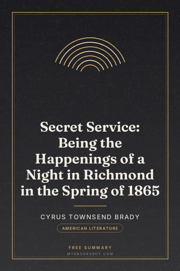 Cover of Secret Service: Being the Happenings of a Night in Richmond in the Spring of 1865
