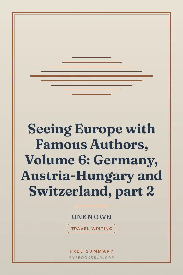 Cover of Seeing Europe with Famous Authors, Volume 6: Germany, Austria-Hungary and Switzerland, part 2