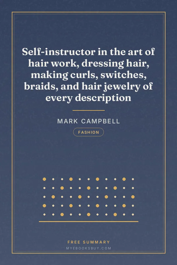 Cover of Self-instructor in the art of hair work, dressing hair, making curls, switches, braids, and hair jewelry of every description