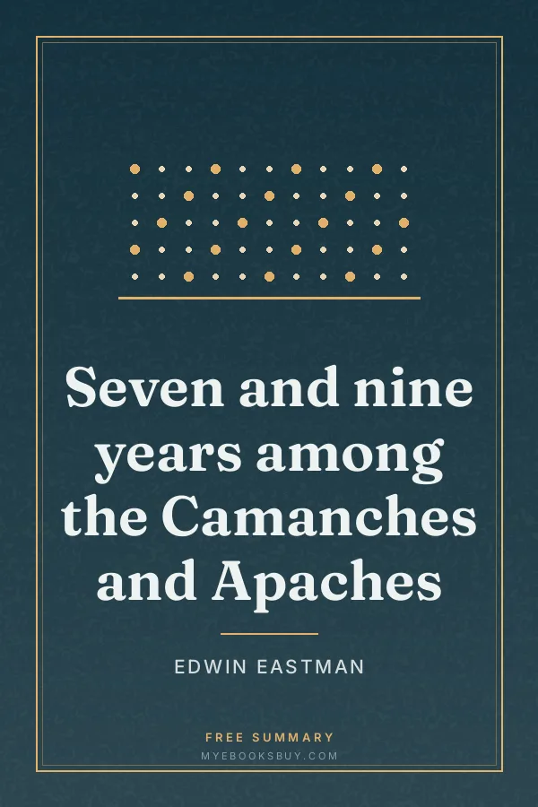 Cover of Seven and nine years among the Camanches and Apaches