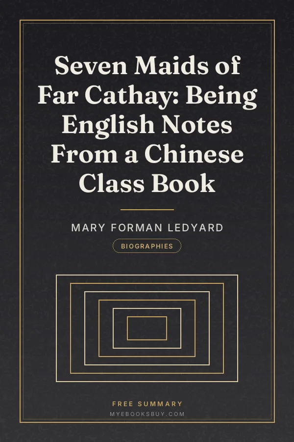 Cover of Seven Maids of Far Cathay: Being English Notes From a Chinese Class Book