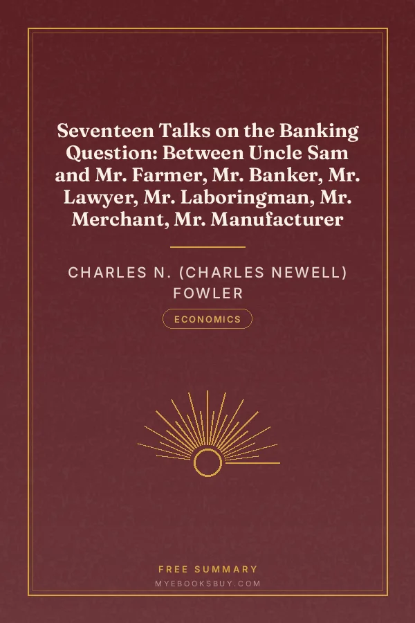 Cover of Seventeen Talks on the Banking Question: Between Uncle Sam and Mr. Farmer, Mr. Banker, Mr. Lawyer, Mr. Laboringman, Mr. Merchant, Mr. Manufacturer