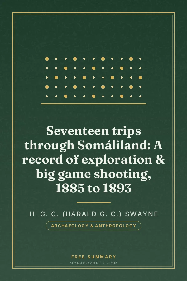 Cover of Seventeen trips through Somáliland: A record of exploration & big game shooting, 1885 to 1893