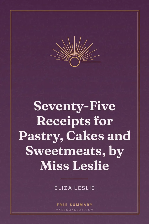 Cover of Seventy-Five Receipts for Pastry, Cakes and Sweetmeats, by Miss Leslie