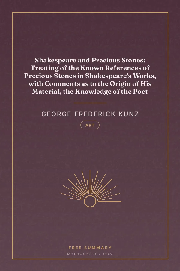 Cover of Shakespeare and Precious Stones: Treating of the Known References of Precious Stones in Shakespeare's Works, with Comments as to the Origin of His Material, the Knowledge of the Poet Concerning Precious Stones, and References as to Where the Precious Stones of His Time Came from