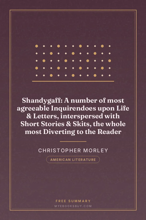 Cover of Shandygaff: A number of most agreeable Inquirendoes upon Life & Letters, interspersed with Short Stories & Skits, the whole most Diverting to the Reader