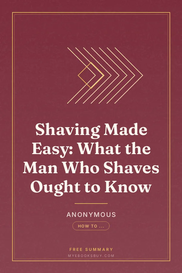 Cover of Shaving Made Easy: What the Man Who Shaves Ought to Know
