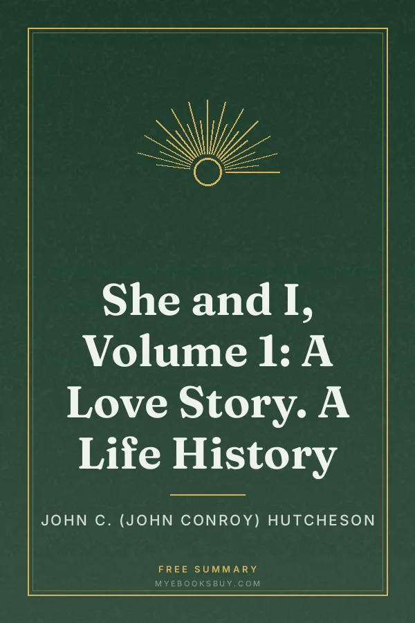 Cover of She and I, Volume 1: A Love Story. A Life History