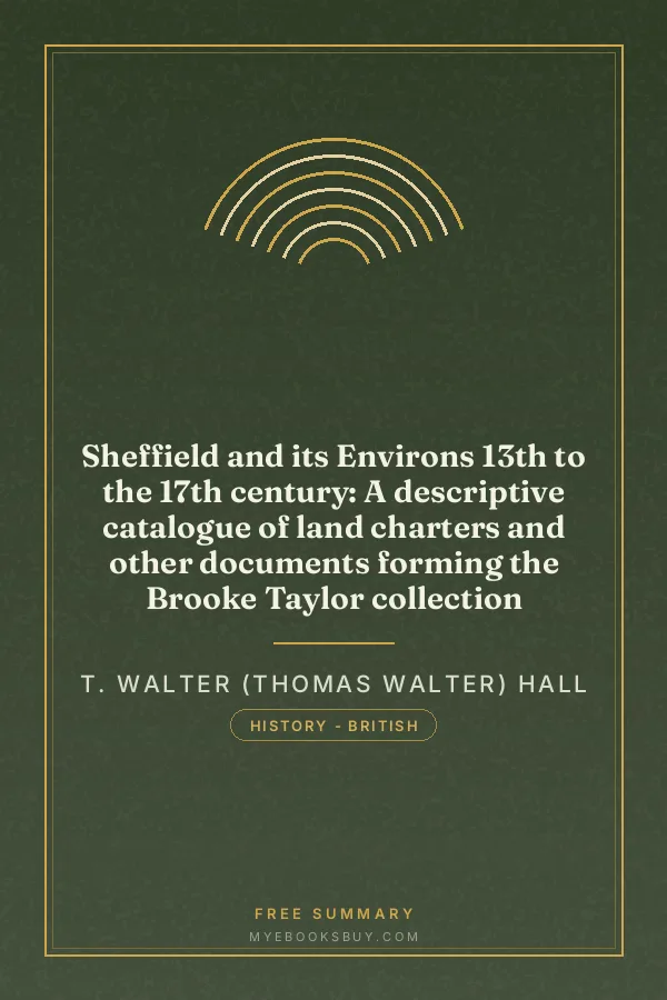 Cover of Sheffield and its Environs 13th to the 17th century: A descriptive catalogue of land charters and other documents forming the Brooke Taylor collection