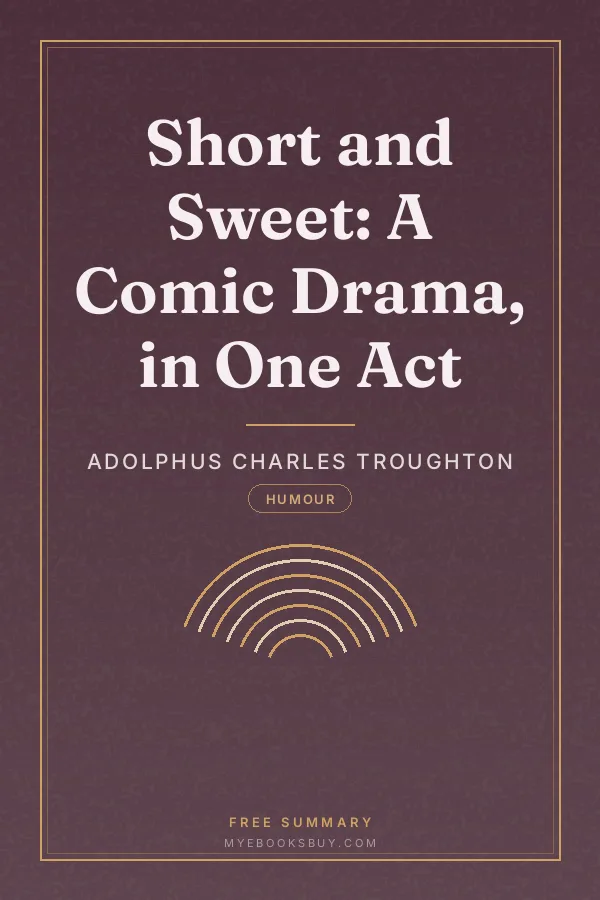 Cover of Short and Sweet: A Comic Drama, in One Act