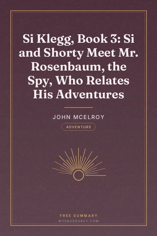 Cover of Si Klegg, Book 3: Si and Shorty Meet Mr. Rosenbaum, the Spy, Who Relates His Adventures