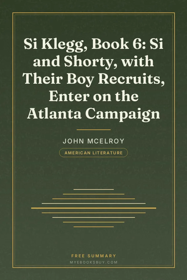 Cover of Si Klegg, Book 6: Si and Shorty, with Their Boy Recruits, Enter on the Atlanta Campaign