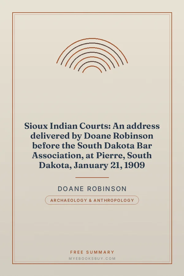 Cover of Sioux Indian Courts: An address delivered by Doane Robinson before the South Dakota Bar Association, at Pierre, South Dakota, January 21, 1909
