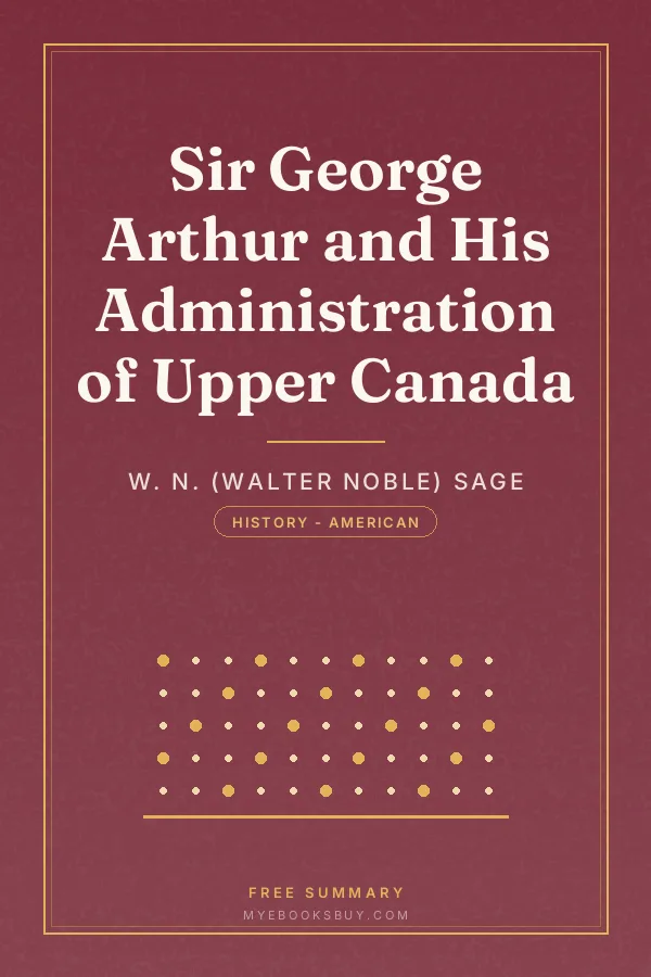 Cover of Sir George Arthur and His Administration of Upper Canada