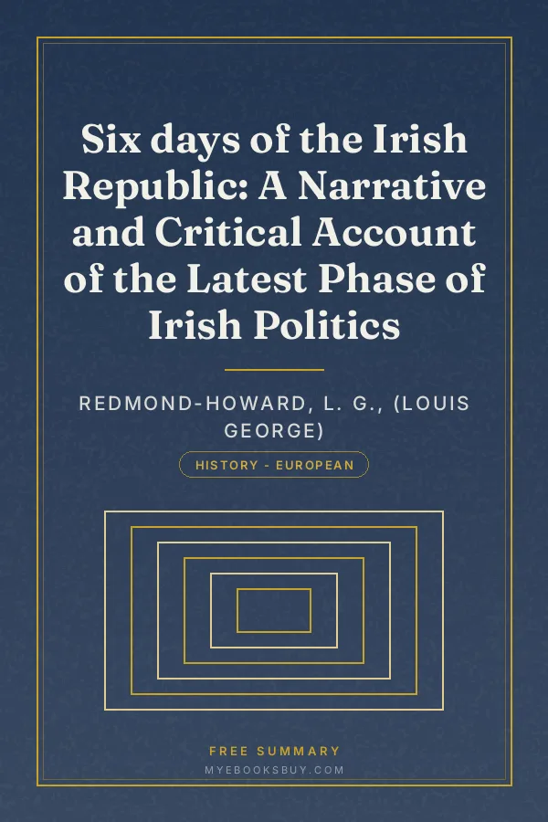 Cover of Six days of the Irish Republic: A Narrative and Critical Account of the Latest Phase of Irish Politics