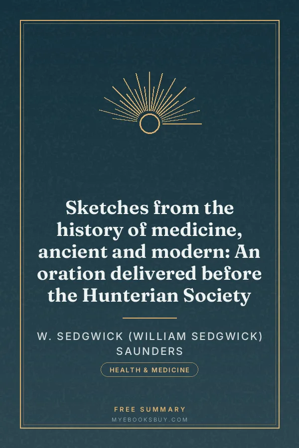 Cover of Sketches from the history of medicine, ancient and modern: An oration delivered before the Hunterian Society