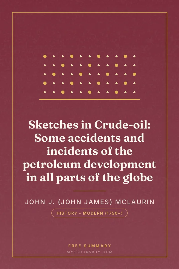 Cover of Sketches in Crude-oil: Some accidents and incidents of the petroleum development in all parts of the globe