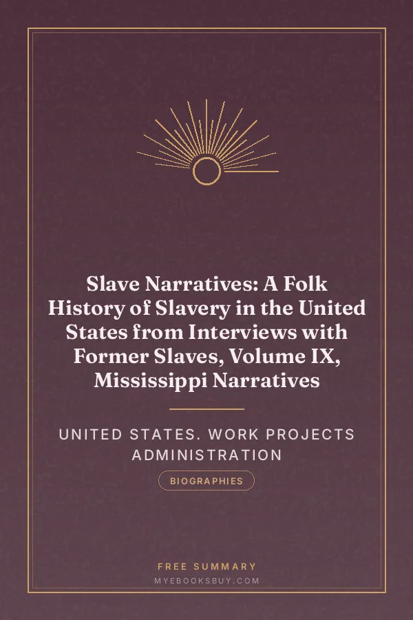 Cover of Slave Narratives: A Folk History of Slavery in the United States from Interviews with Former Slaves, Volume IX, Mississippi Narratives