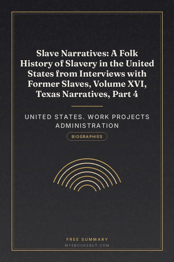 Cover of Slave Narratives: A Folk History of Slavery in the United States from Interviews with Former Slaves, Volume XVI, Texas Narratives, Part 4