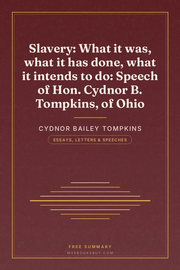 Cover of Slavery: What it was, what it has done, what it intends to do: Speech of Hon. Cydnor B. Tompkins, of Ohio