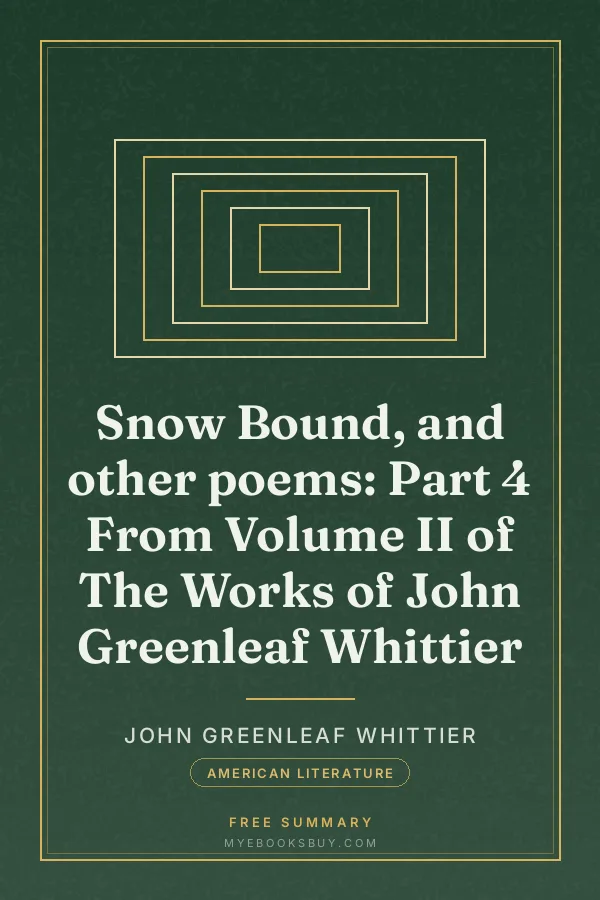 Cover of Snow Bound, and other poems: Part 4 From Volume II of The Works of John Greenleaf Whittier