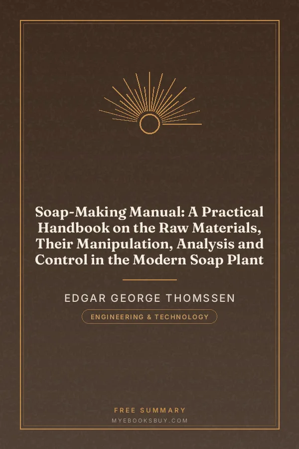 Cover of Soap-Making Manual: A Practical Handbook on the Raw Materials, Their Manipulation, Analysis and Control in the Modern Soap Plant