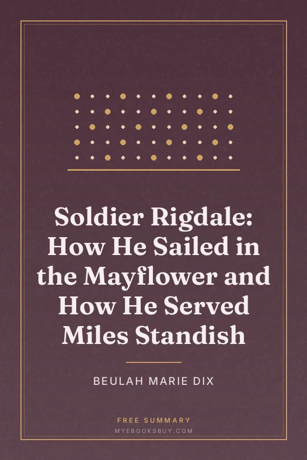 Cover of Soldier Rigdale: How He Sailed in the Mayflower and How He Served Miles Standish