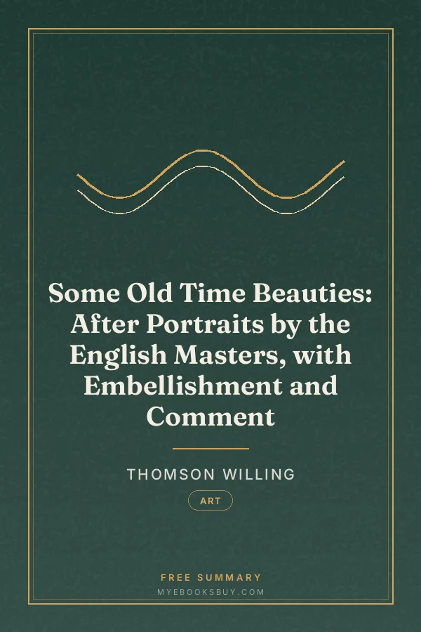 Cover of Some Old Time Beauties: After Portraits by the English Masters, with Embellishment and Comment