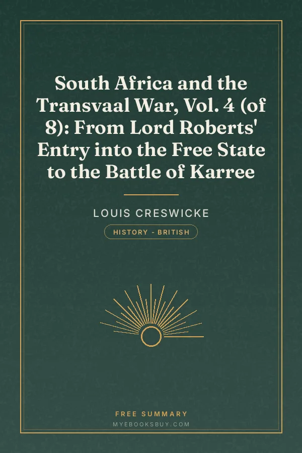 Cover of South Africa and the Transvaal War, Vol. 4 (of 8): From Lord Roberts' Entry into the Free State to the Battle of Karree