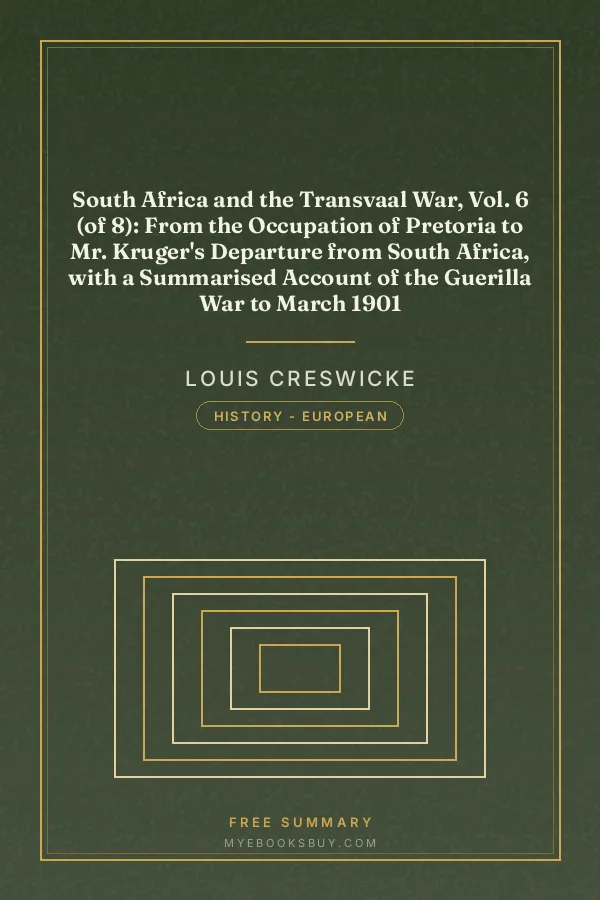 Cover of South Africa and the Transvaal War, Vol. 6 (of 8): From the Occupation of Pretoria to Mr. Kruger's Departure from South Africa, with a Summarised Account of the Guerilla War to March 1901