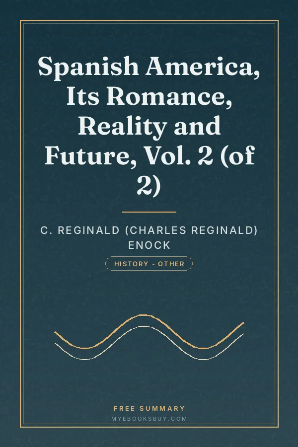 Cover of Spanish America, Its Romance, Reality and Future, Vol. 2 (of 2)