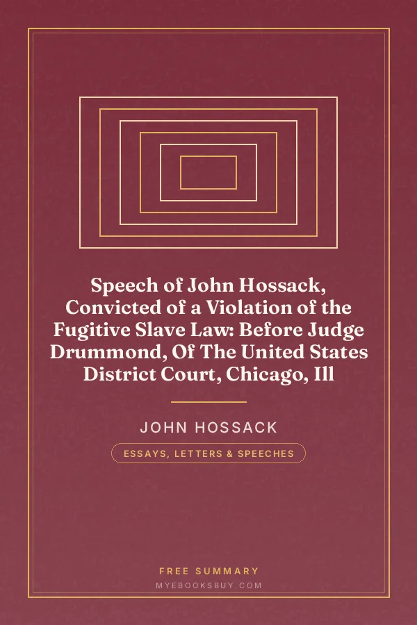 Cover of Speech of John Hossack, Convicted of a Violation of the Fugitive Slave Law: Before Judge Drummond, Of The United States District Court, Chicago, Ill