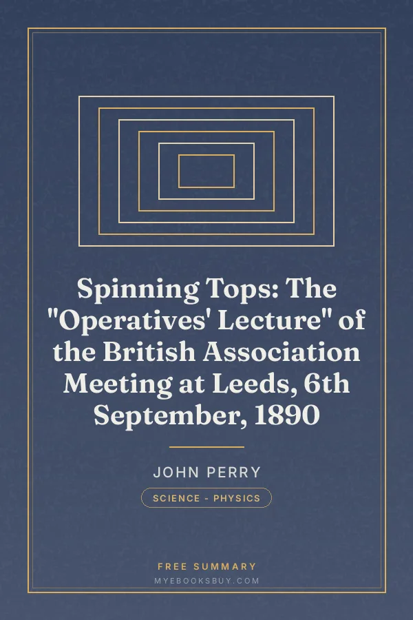 Cover of Spinning Tops: The "Operatives' Lecture" of the British Association Meeting at Leeds, 6th September, 1890