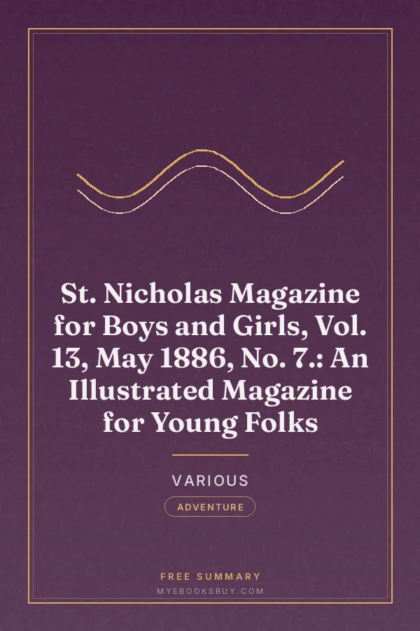 Cover of St. Nicholas Magazine for Boys and Girls, Vol. 13, May 1886, No. 7.: An Illustrated Magazine for Young Folks