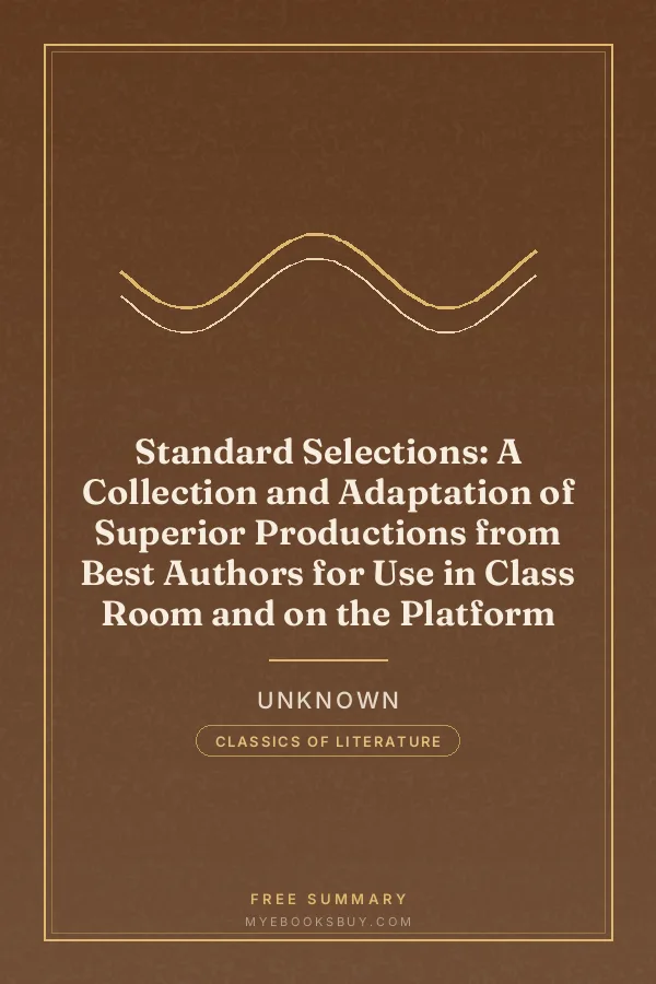 Cover of Standard Selections: A Collection and Adaptation of Superior Productions from Best Authors for Use in Class Room and on the Platform