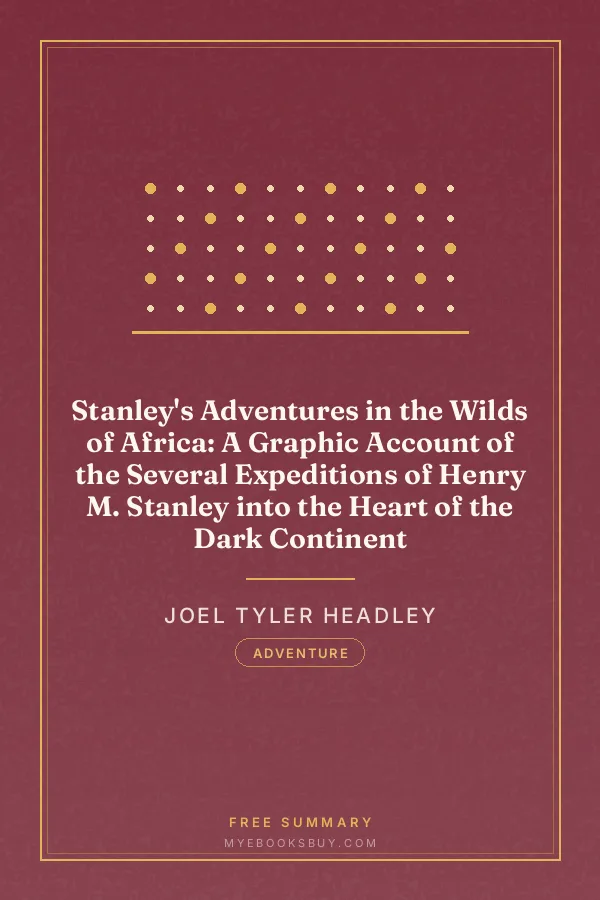 Cover of Stanley's Adventures in the Wilds of Africa: A Graphic Account of the Several Expeditions of Henry M. Stanley into the Heart of the Dark Continent
