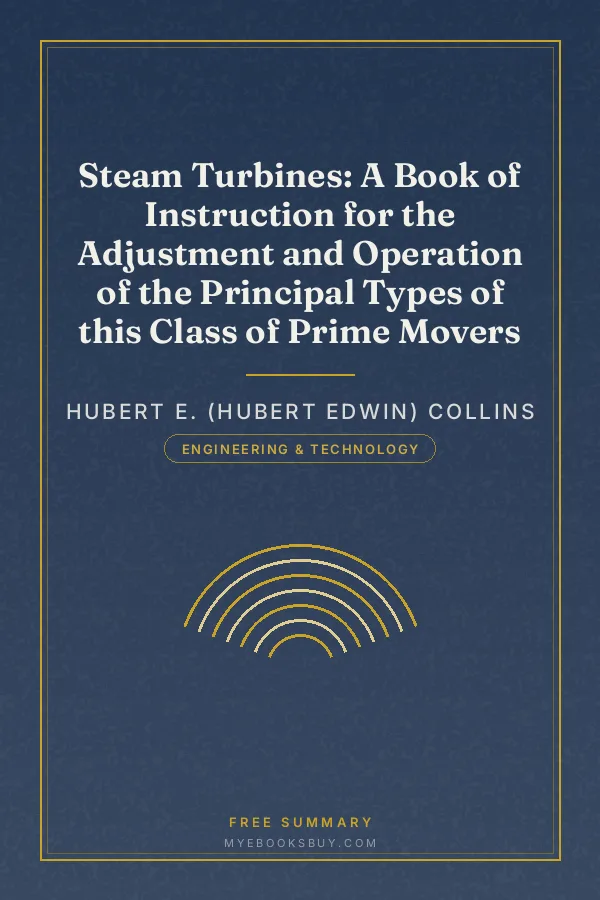 Cover of Steam Turbines: A Book of Instruction for the Adjustment and Operation of the Principal Types of this Class of Prime Movers