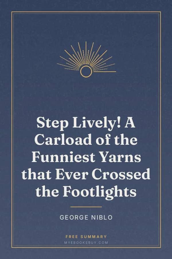 Cover of Step Lively! A Carload of the Funniest Yarns that Ever Crossed the Footlights