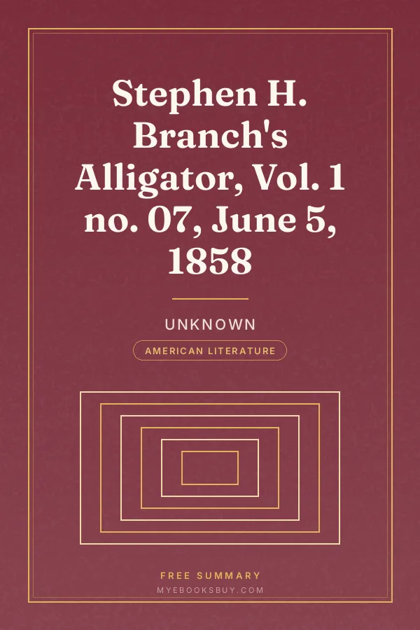 Cover of Stephen H. Branch's Alligator, Vol. 1 no. 07, June 5, 1858